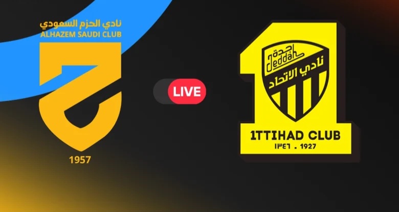 يلا شوت Al-Ittihad vs Al-Hazm بث مباشر الآن الاتحاد ضد الحزم في دوري روشن السعودي 2025/2026.. التشكيل الرسمي والقنوات الناقلة وموعد المباراة وترتيب الفريقين